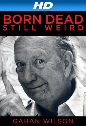 Gahan Wilson: Born Dead, Still Weird (2013)